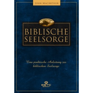 Biblische Seelsorge - eine praktische Anleitung zur biblischen Seelsorge